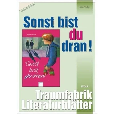 Abbildung von Sonst bist du dran Literaturblätter: Begleitmaterial zur Lektüre &quot;Sonst dran&quot;: 3./4. Klasse (Traumfabrik Literaturblätter)