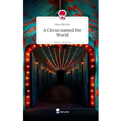 Abbildung von a Circus named the World. Life is Story story.one