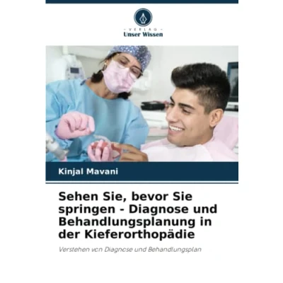 Abbildung von Sehen Sie, bevor Sie springen Diagnose und Behandlungsplanung in der Kieferorthopädie: Verstehen von Behandlungsplan