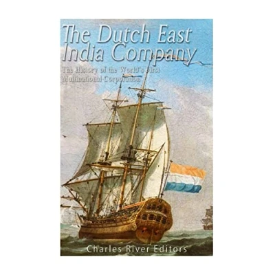 Abbildung von the Dutch East India Company: History of World’s First Multinational Corporation