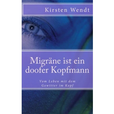 Abbildung von Migräne ist ein doofer Kopfmann: Vom Leben mit dem Gewitter im Kopf