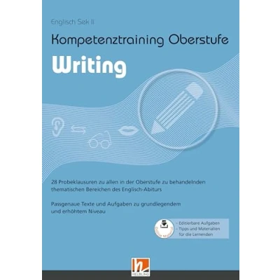 Abbildung von Kompetenztraining Oberstufe Writing: 28 Probeklausuren zu allen in der behandelnden thematischen Bereichen des Englisch Abiturs