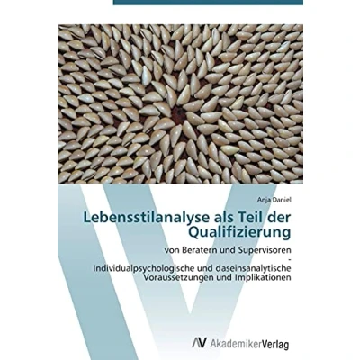 Abbildung von Lebensstilanalyse als Teil der Qualifizierung: von Beratern und Supervisoren Individualpsychologische daseinsanalytische Voraussetzungen Implikationen