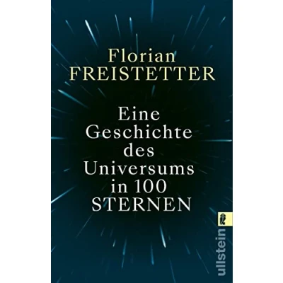 Abbildung von Eine Geschichte des Universums in 100 Sternen: Bekannt aus dem Podcast &quot;Sternengeschichten&quot;