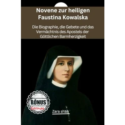 Abbildung von Novene zur heiligen Faustina Kowalska: die Biographie, Gebete und das Vermächtnis des Apostels der Göttlichen Barmherzigkeit (My Novena collections)