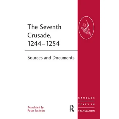 Abbildung von The Seventh Crusade, 12441254: Sources and Documents (Crusade Texts in Translation)