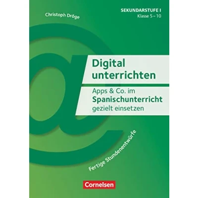 Abbildung von Digital unterrichten Klasse 5 10: Apps &amp; Co. im Spanischunterricht gezielt einsetzen Fertige Stundenentwürfe Kopiervorlagen