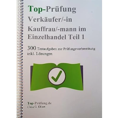 Abbildung von Top Prüfung Verkäuferin / Verkäufer 300 Testfragen für die Abschlussprüfung: Alle Aufgaben inkl. Lösungen eine effektive Prüfungsvorbereitung