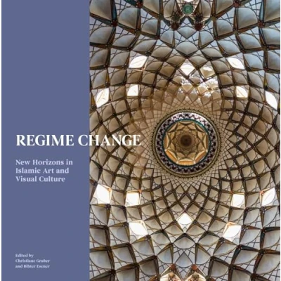 Abbildung von Regime Change: New Horizons in Islamic Art and Visual Culture