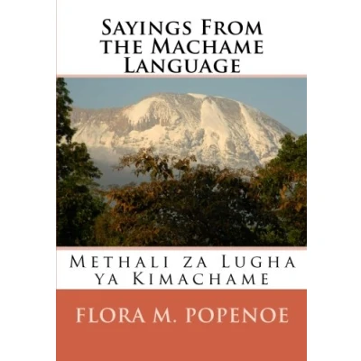 Abbildung von Sayings From the Machame Language: Methali za Lugha ya Kimachame