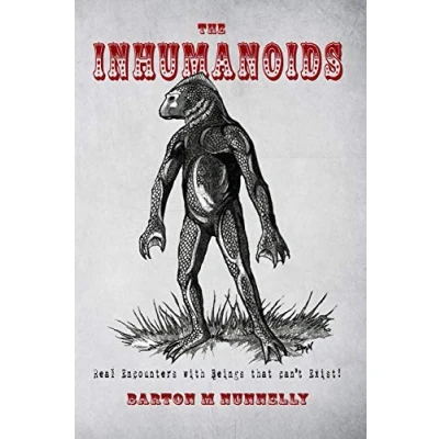 Abbildung von The Inhumanoids: Real Encounters with Beings that can&#039;t Exist!