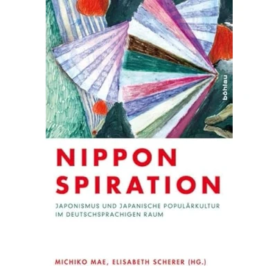 Abbildung von Nipponspiration: Japonismus und japanische Populärkultur im deutschsprachigen Raum