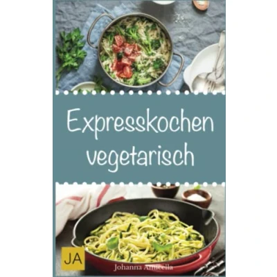 Abbildung von Expresskochen Vegetarisch: Schnelle, einfache und leckere Rezepte aus der vegetarischen Küche
