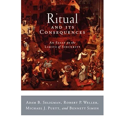 Abbildung von Ritual and Its Consequences: An Essay on the Limits of Sincerity