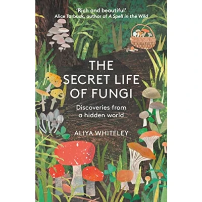 Abbildung von The Secret Life of Fungi: Discoveries from a Hidden World