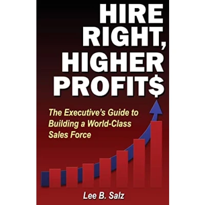 Abbildung von Hire Right, Higher Profits: The Executive&#039;s Guide to Building a World Class Sales Force