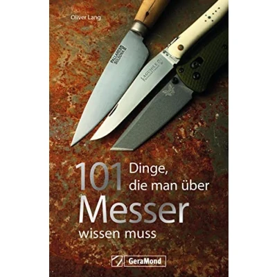Abbildung von 101 Dinge, die man über Messer wissen muss: Ein Handbuch mit spannenden und unterhaltsamen Fakten rund um scharfen Klingen.