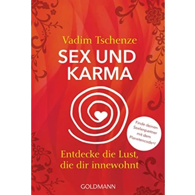 Abbildung von Sex und Karma: Entdecke die Lust, dir innewohnt Finde deinen Seelenpartner mit dem Planetencode®