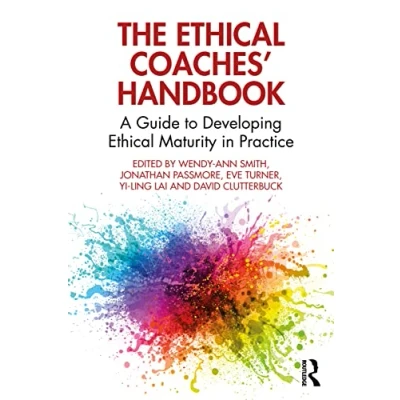 Abbildung von The Ethical Coaches’ Handbook: A Guide to Developing Maturity in Practice (The Coaches&#039; Handbook)