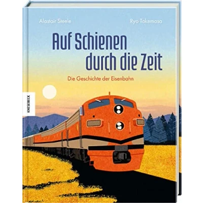 Abbildung von Auf Schienen durch Die Zeit: Geschichte der Eisenbahn