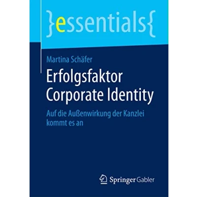 Abbildung von Erfolgsfaktor Corporate Identity: Auf die Außenwirkung der Kanzlei kommt es an (essentials)