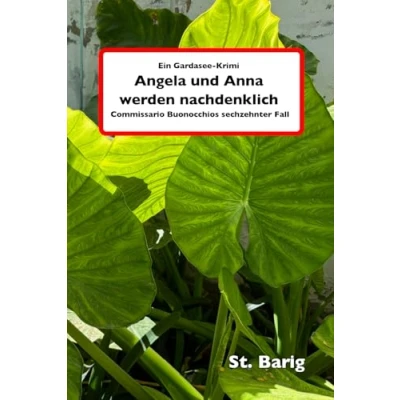 Abbildung von Angela und Anna werden nachdenklich: Commissario Buonocchios sechzehnter Fall (Ein Gardasee Krimi, Band 16)