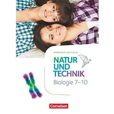 Abbildung von Natur und Technik Biologie Neubearbeitung Nordrhein Westfalen 7. 10. Schuljahr: Schulbuch
