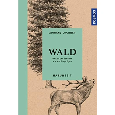 Abbildung von Naturzeit Wald: Was er uns schenkt, wie wir ihn prägen