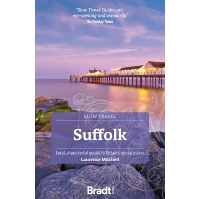 Abbildung von Suffolk: Local, Characterful Guides to Britain&#039;s Special Places (Bradt Slow Travel Guides)