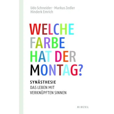 Abbildung von Welche Farbe hat der Montag?: Synästhesie: das Leben mit verknüpften Sinnen