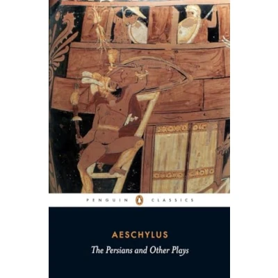 Abbildung von The Persians and Other Plays: / Prometheus Bound Seven Against Thebes Suppliants (Penguin Classics)