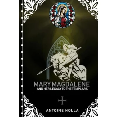Abbildung von Mary Magdalene and her Legacy to the Templars