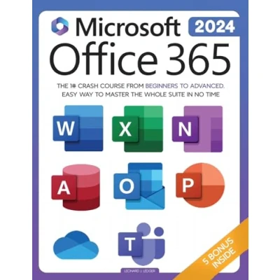 Abbildung von Microsoft Office 365 For Beginners: The 1# Crash Course From Beginners to Advanced. Easy Way Master Whole Suite in no Time Excel, Word, PowerPoint, OneNote, OneDrive, Outlook, Teams &amp; Access