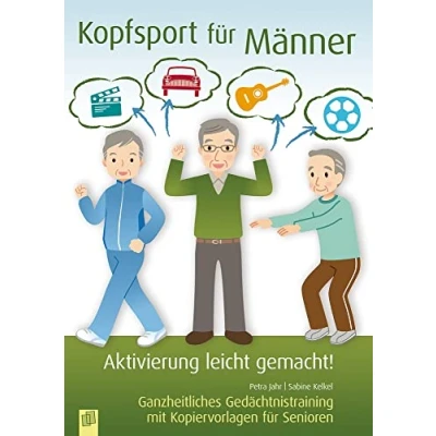 Abbildung von Kopfsport für Männer: Ganzheitliches Gedächtnistraining mit Kopiervorlagen Senioren (Aktivierung leicht gemacht!)