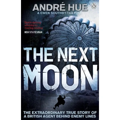 Abbildung von The Next Moon: extraordinary true story of a british agent behind enemy lines (Penguin World War II Collection)