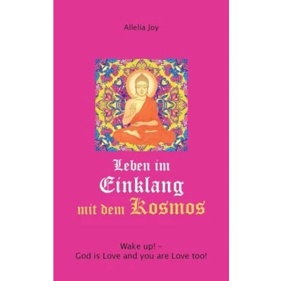 Abbildung von Leben im Einklang mit dem Kosmos: Wake up! God is Love and you are too!