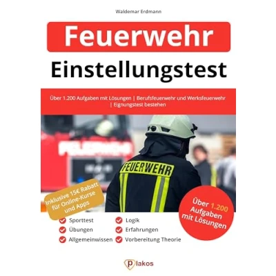 Abbildung von Einstellungstest Feuerwehr: Fit für den Eignungstest im Auswahlverfahren Mathe, Sprache, Allgemeinwissen, Technik, Logik, Konzentration und mehr Über 800 Aufgaben mit allen Lösungswegen
