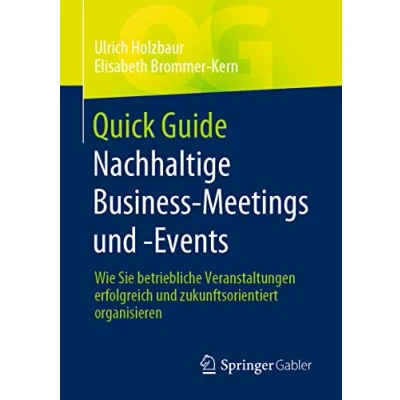 Abbildung von Quick Guide Nachhaltige Business Meetings und Events: Wie Sie betriebliche Veranstaltungen erfolgreich zukunftsorientiert organisieren