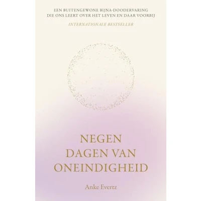 Abbildung von Negen dagen van oneindigheid: een buitengewone bijna doodervaring die ons leert over het leven en daar voorbij