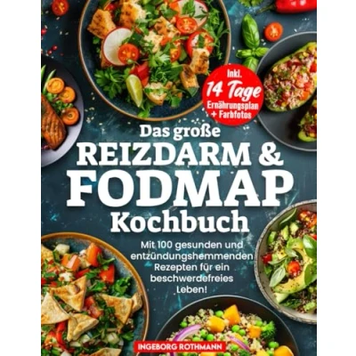 Abbildung von Das Große Reizdarm &amp; Fodmap Kochbuch Mit 100 gesunden und entzündungshemmenden Rezepten für ein beschwerdefreies Leben! Inkl. 14 Tage Ernährungsplan + Farbfotos