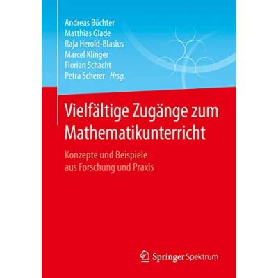 Abbildung von Vielfältige Zugänge zum Mathematikunterricht: Konzepte und Beispiele aus Forschung Praxis