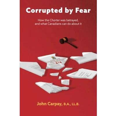 Abbildung von Corrupted by Fear: How the Charter was betrayed, and what Canadians can do about it