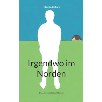 Abbildung von Irgendwo im Norden: Das Leben des Broder Hansen