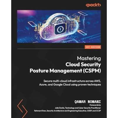Abbildung von Mastering Cloud Security Posture Management (CSPM): Secure multi infrastructure across AWS, Azure, and Google using proven techniques