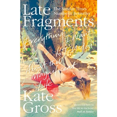 Abbildung von LATE FRAGMENTS: Everything I Want to Tell You (About This Magnificent Life)