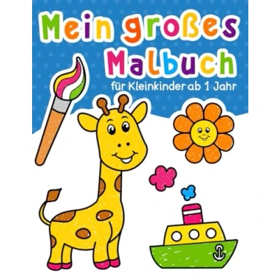 Abbildung von Mein großes Malbuch Für Kleinkinder: 100 lustige Seiten mit einfachen Zeichnungen Kinder zum Ausmalen. von 1 4 Jahren.