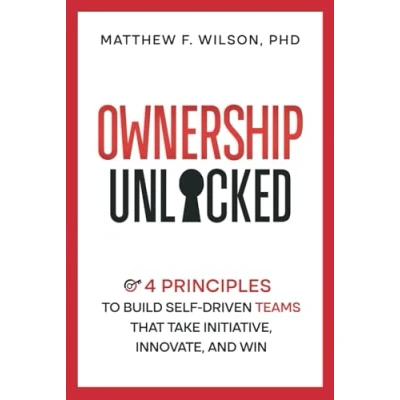 Abbildung von Ownership Unlocked: 4 Principles to Build Self Driven Teams That Take Initiative, Innovate, and Win