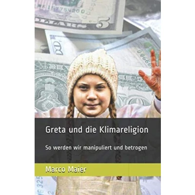 Abbildung von Greta und die Klimareligion: So werden wir manipuliert betrogen