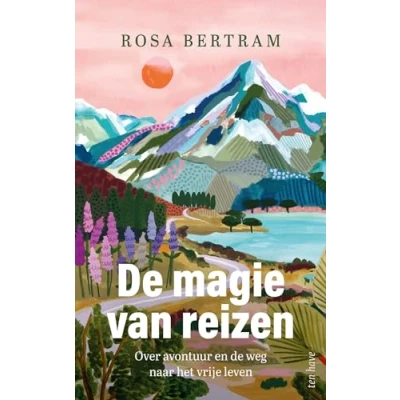 Abbildung von de magie van reizen: over avontuur en weg naar het vrije leven