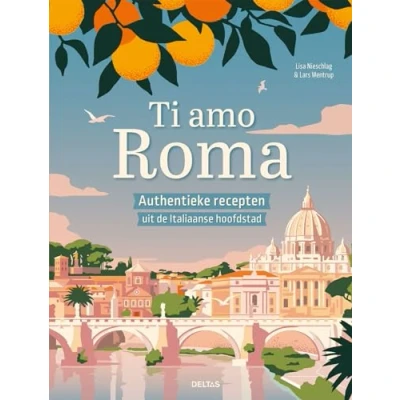Abbildung von Ti amo Roma: authentieke recepten uit de Italiaanse grootstad